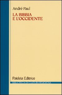 La Bibbia e l'Occidente. Dalla biblioteca di Alessandria alla cultura …