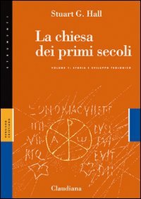 La Chiesa dei primi secoli. Vol. 1: Storia e sviluppo …