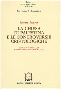 La chiesa di Palestina e le controversie cristologiche. Dal Concilio …
