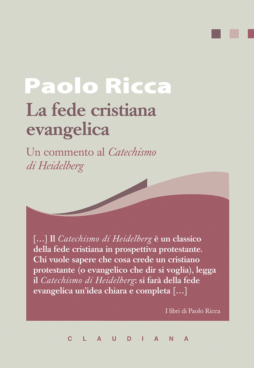 La fede cristiana evangelica. Un commento al «Catechismo di Heidelberg»