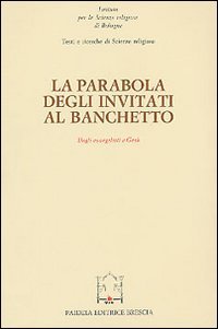 La parabola degli invitati al banchetto. Dagli evangelisti a Gesù