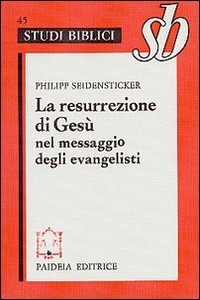 La resurrezione di Gesù nel messaggio degli evangelisti