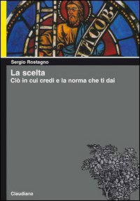 La scelta. Ciò in cui credi e la norma che …