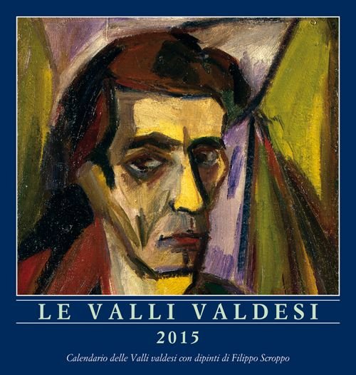 Le valli valdesi 2015. Calendario. 12 dipinti a olio con …