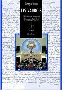 Les vaudois. L'étonnante aventure d'un peuple-Église