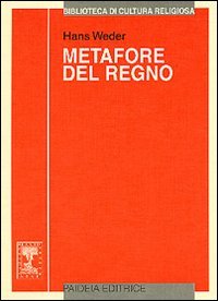 Metafore del regno. Le parabole di Gesù: ricostruzione e interpretazione