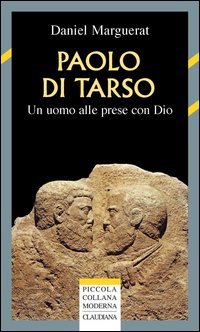 Paolo di Tarso. Un uomo alle prese con Dio