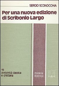 Per una nuova edizione di Scribonio Largo. I nuovi apporti …