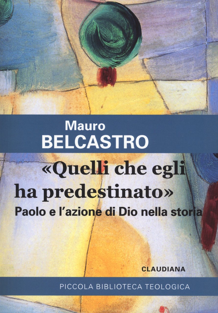 «Quelli che egli ha predestinato». Paolo e l'azione di Dio …