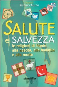 Salute e salvezza. Le religioni di fronte alla nascita, alla …