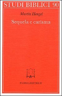 Sequela e carisma. Studio esegetico e di storia delle religioni …