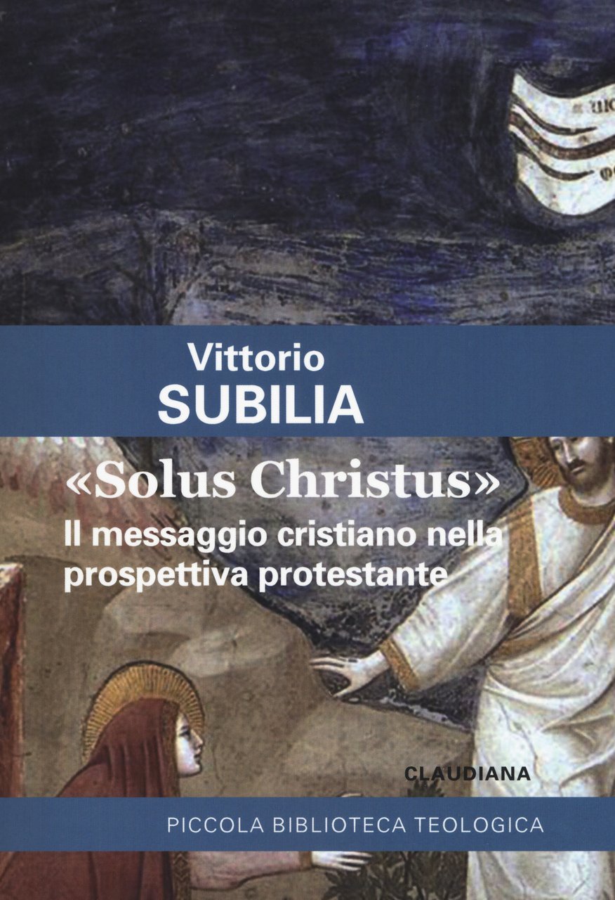 «Solus Christus». Il messaggio cristiano nella prospettiva protestante