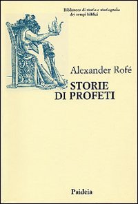 Storie di profeti. La narrativa sui profeti nella Bibbia ebraica: …