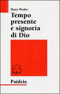 Tempo presente e signoria di Dio. La concezione del tempo …