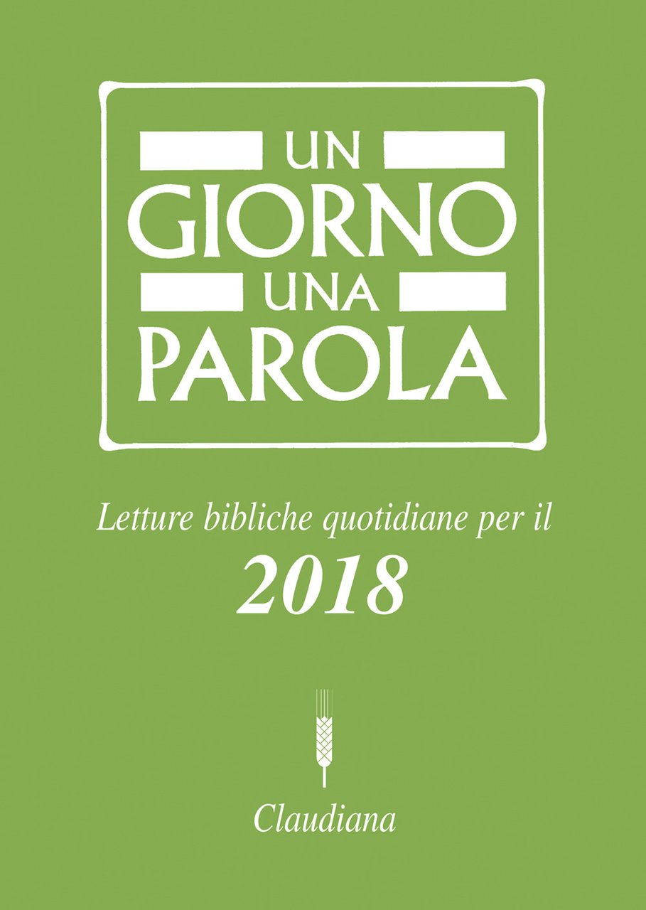 Un giorno una parola. Letture bibliche quotidiane per il 2018