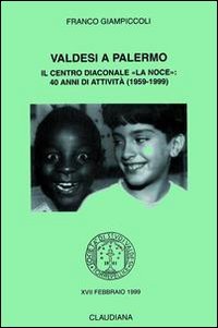 Valdesi a Palermo. Il Centro diaconale «La Noce»: 40 anni …