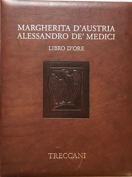 Il libro d'Ore di Margherita d'Austria e Alessandro de' Medici …