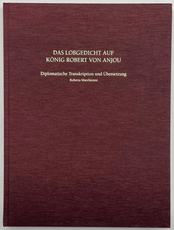 Das Lobgedicht Auf Konig Robert Von Anjou. Diplomatische transkription und …