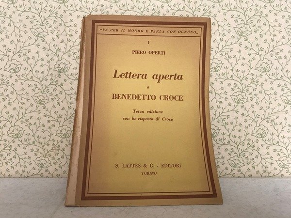 LETTERA APERTA A BENEDETTO CROCE. Terza edizione con la risposta …