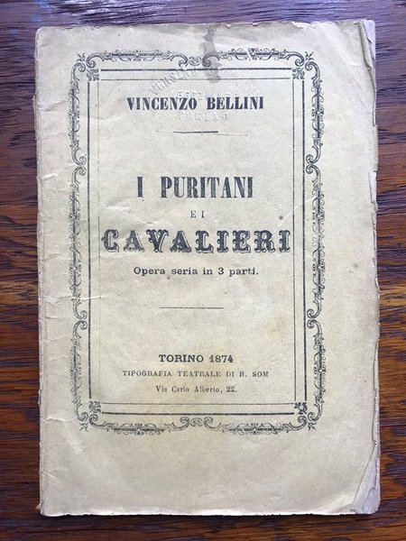 I PURITANI E I CAVALIERI. Opera seria in 3 parti …