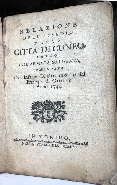 RELAZIONE DELL'ASSEDIO DELLA CITTA' DI CUNEO fatto dall'Armata Galispana, comandata …