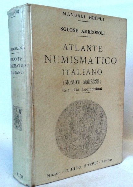 ATLANTE NUMISMATICO ITALIANO (Monete Moderne). Con 1746 Fotoincisioni.