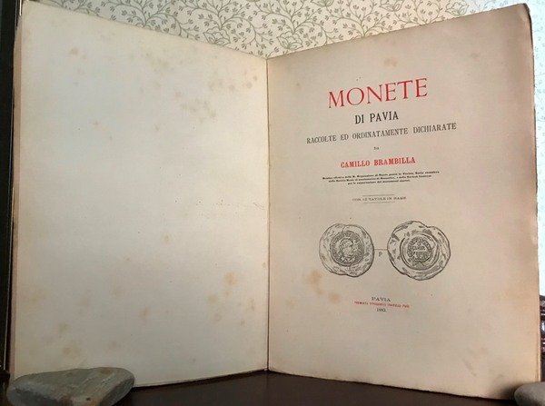 MONETE DI PAVIA Raccolte ed Ordinatamente Dichiarate . Con 12 …