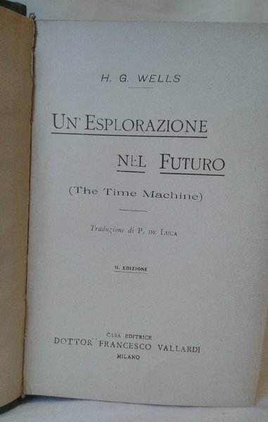 UN'ESPLORAZIONE NEL FUTURO (The time Machine). traduzione di P. de …