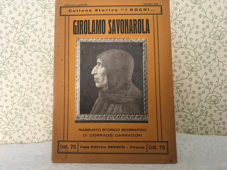 GIROLAMO SAVONAROLA. Riassunto Storico Biografico.