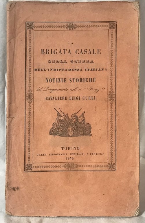 LA BRIGATA CASALE nella Guerra dell'Indipendenza Italiana. Notizie Storiche del …