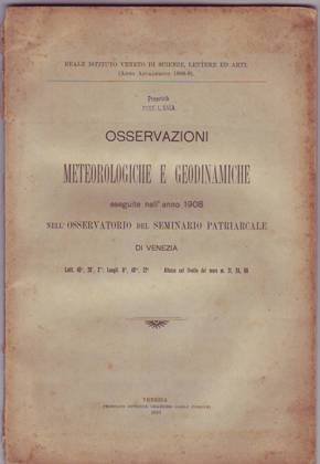 OSSERVAZIONI METEOROLOGICHE E GEODINAMICHE eseguite nell'anno 1908 nell'Osservatorio del Seminario …