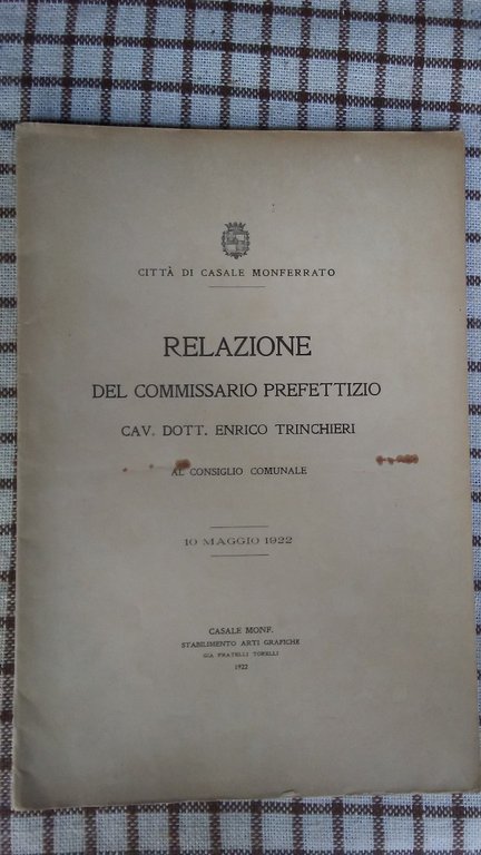 RELAZIONE DEL COMMISSARIO PREFETTIZIO AL CONSIGLIO COMUNALE. 10 Maggio 1922.