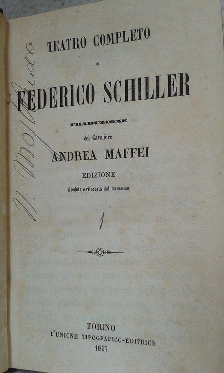 TEATRO COMPLETO DI FEDERICO SCHILLER Traduzione del Cavaliere Andrea Maffei, …