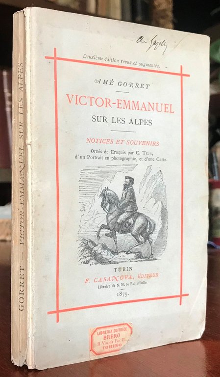 VICTOR EMMANUEL SUR LES ALPES. Notices et Souvenirs. Orns de …