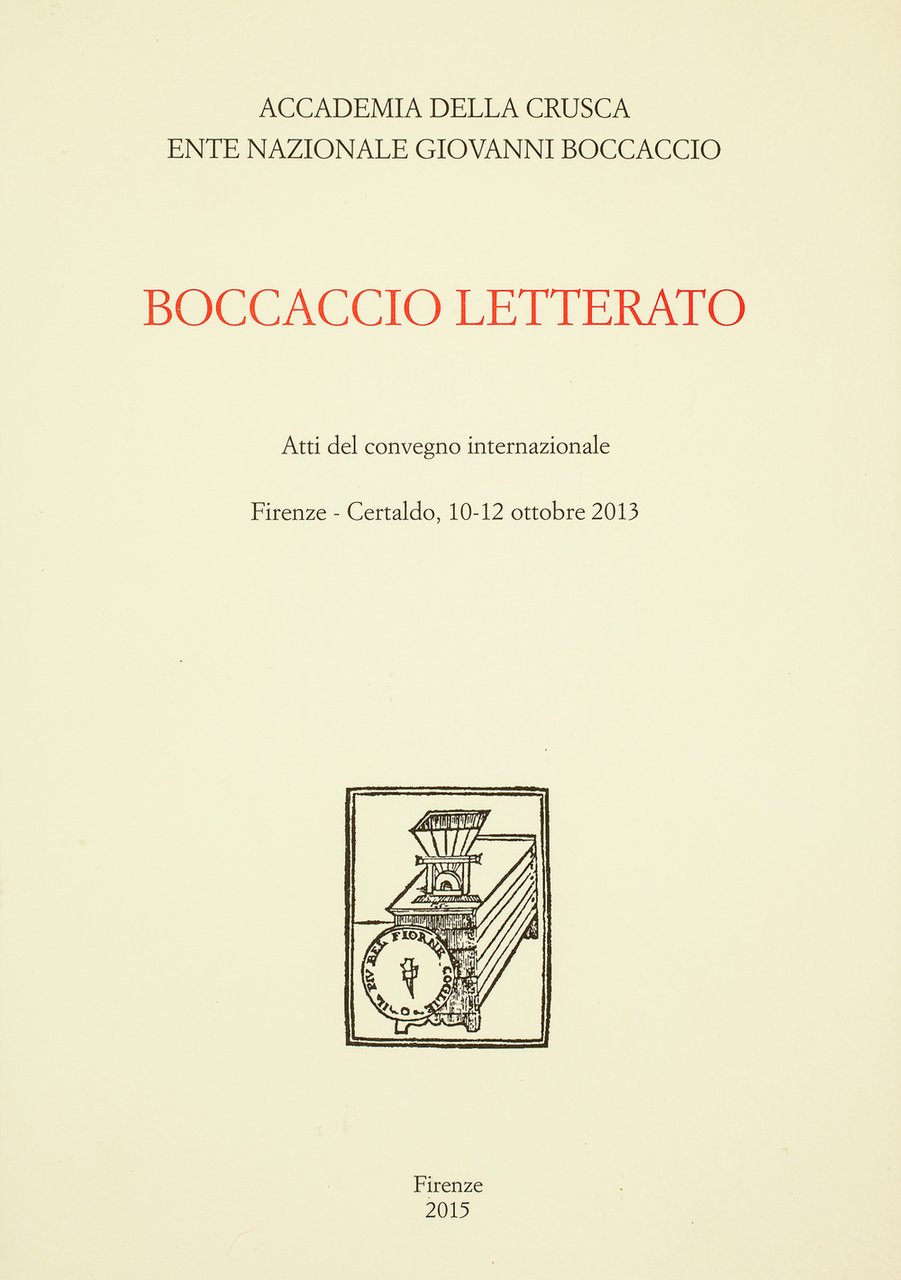 Boccaccio Letterato. Atti del Convegno internazionale (Firenze-Certaldo 10-12 ottobre 2013)