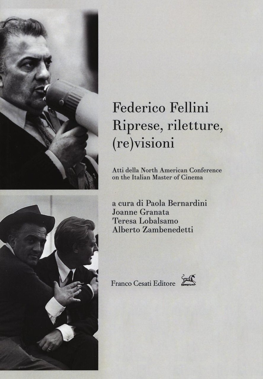 Federico Fellini. Riprese, riletture, (re)visioni. Atti della North American Conference …