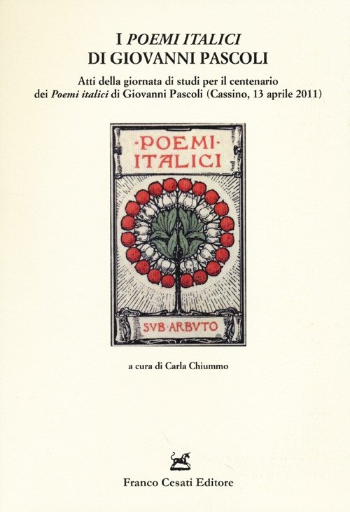 I «Poemi italici» di Giovanni Pascoli. Atti della Giornata di …