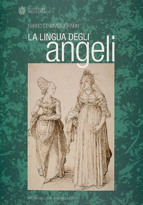 La lingua degli angeli. Italianismo, italianismi e giudizi sulla lingua …