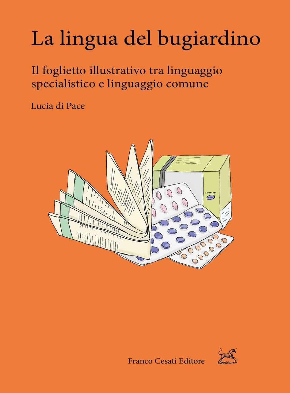 La lingua del bugiardino. Il foglietto illustrativo tra linguaggio specialistico …