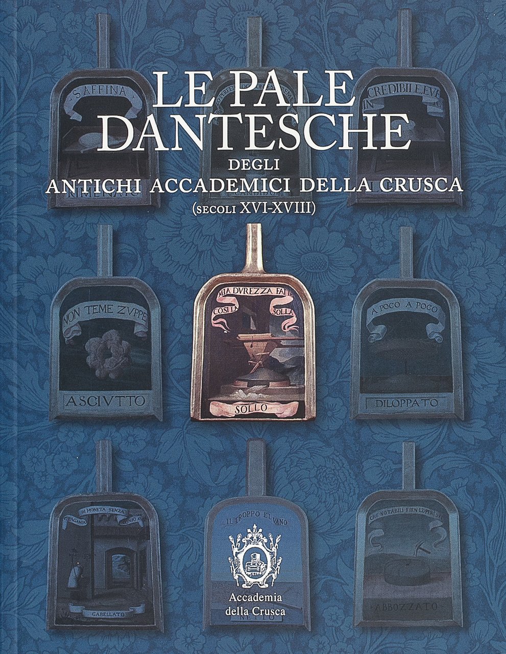 Le pale dantesche degli antichi Accademici della Crusca (secoli XVI-XVIII)