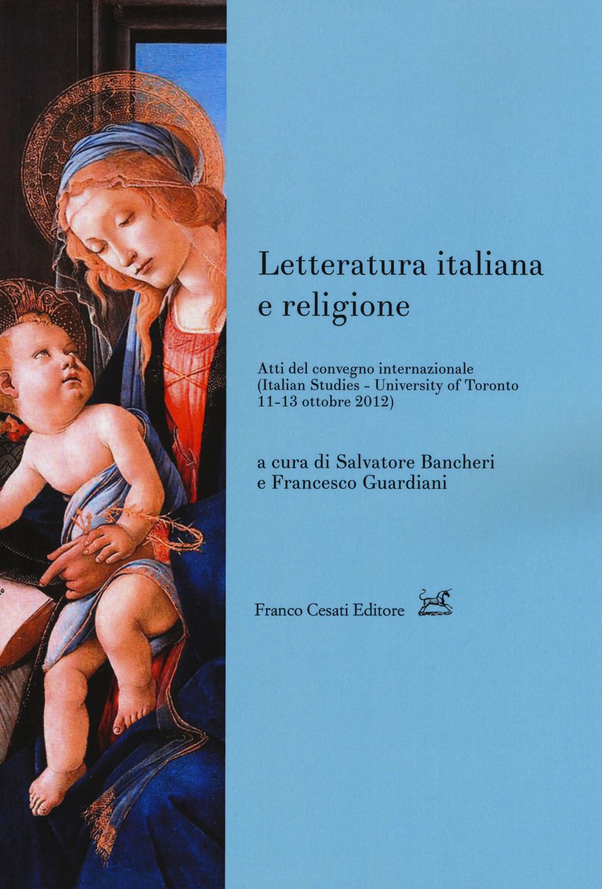 Letteratura italiana e religione. Atti del Convegno internazionale (Toronto, 11-13 …