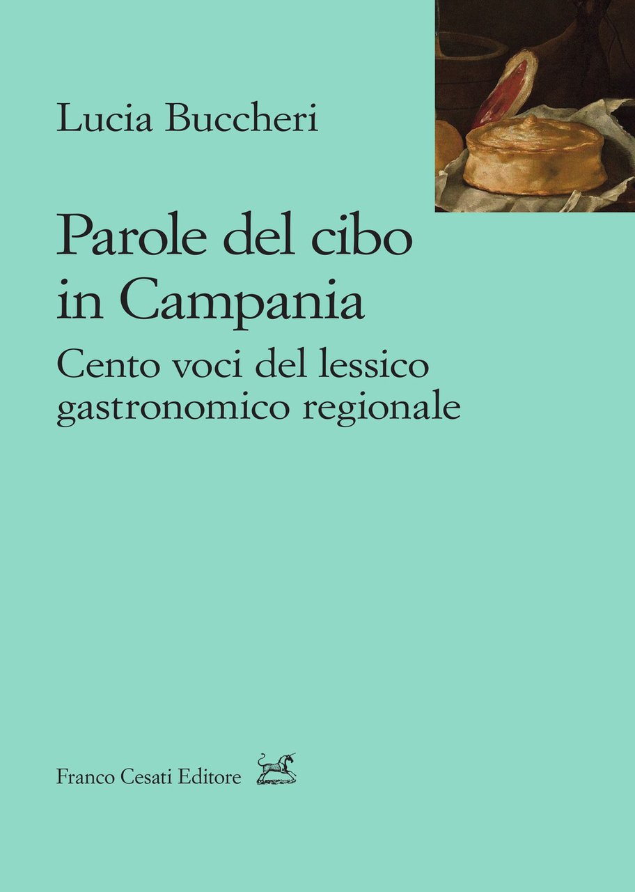 Parole del cibo in Campania. Cento voci del lessico gastronomico …