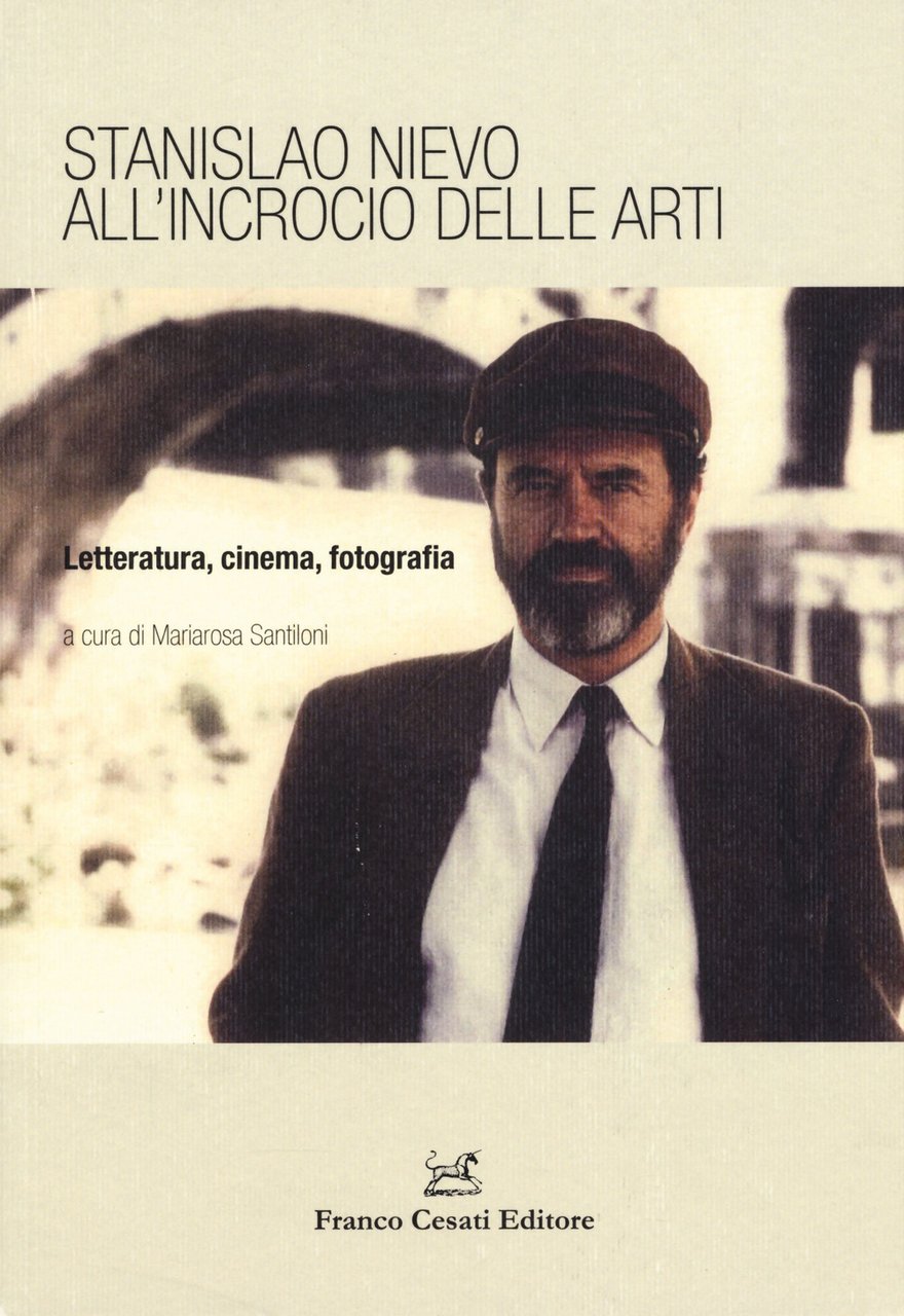 Stanislao Nievo all'incrocio delle arti. Letteratura, cinema, fotografia. Atti della …