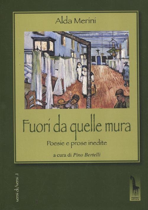 Fuori da quelle mura. Poesie e prose inedite