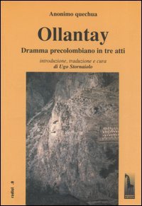 Ollantay. Dramma precolombiano in tre atti