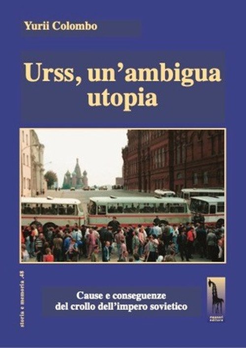 Urss, un’ambigua utopia. Cause e conseguenze del crollo dell'impero sovietico