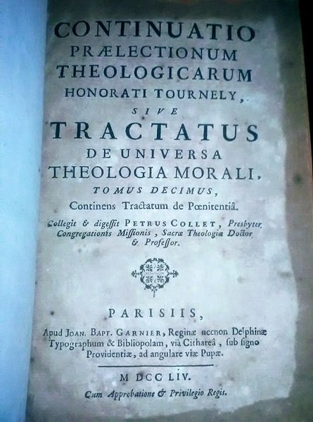 CONTINUATIO PRAELECTIONUM THEOLOGICARUM HONORATI TOURNELY, SIVE TRACTATUS DE UNIVERSA THEOLOGIA …