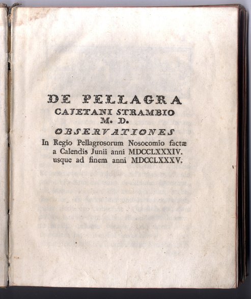 De pellagra Cajetani Strambio, M.D. observationes in regio pellagrosorum nosocomio …