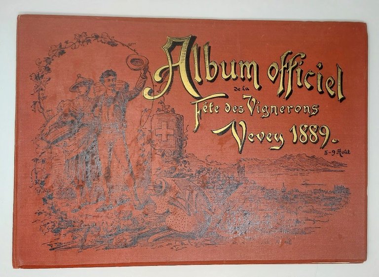 Album officiel F&amp;ecirc;te des Vignerons Vevey 1889 5-9 ao&amp;ucirc;t&amp;lrm;