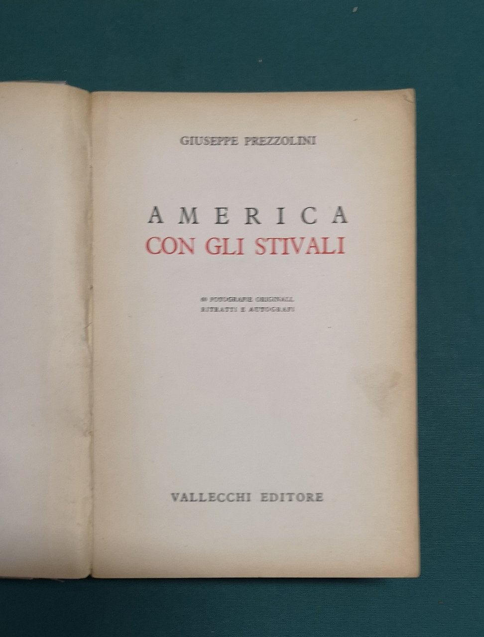 America con gli stivali. 60 fotografie originali, ritratti e autografi.